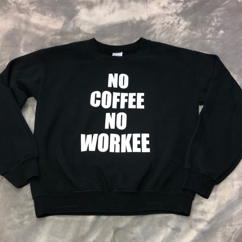 No Coffee No Workee noodie/sweatshirt